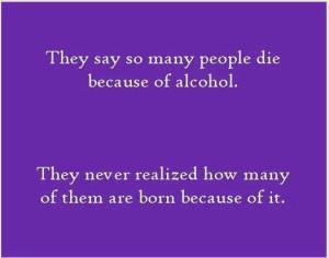 4 How many people are born due to alcohol
